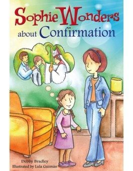 Sophie Wonders About Confirmation, by Debby Bradley (paperback)