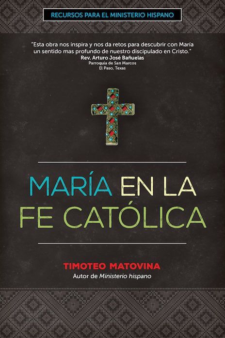 María en la Fe Católica, by Timothy Matovina (paperback)