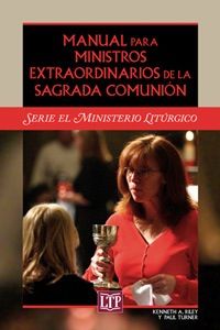 Manual para Ministros Extraordinarios de la Sagrada Comunión, Paul Turner and Kenneth A. Riley