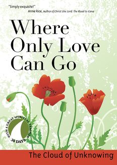 Where Only Love Can Go, by the Author of the Cloud of Unknowing, edited by John Kirvan