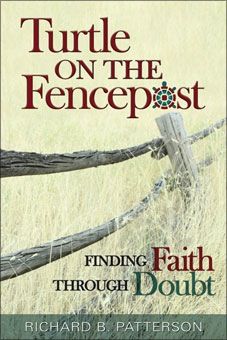 Turtle on the Fencepost:  Finding Faith Through Doubt, by Richard Petterson (paperback)