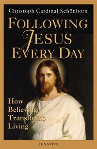 Following Jesus Every Day:   How Believing Transforms Living, by Christoph Cardinal Schoenborn (paperback)