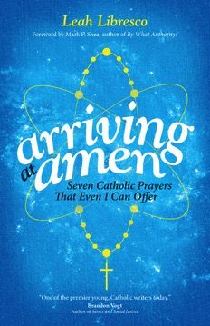 Arriving at Amen, by Lean Libresco (paperback)