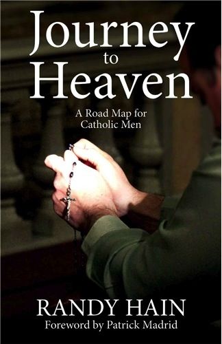 Journey to Heaven:  A Road Map for Catholic Men, by Randy Hain (paperback)