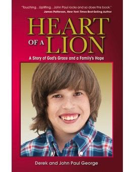 Heart of a Lion:  A Story of God’s Grace and a Family’s Hope, by Derek and John George (paperback)