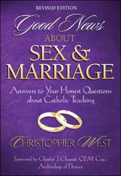 Good News About Sex &amp; Marriage: Answers to Your Honest Questions about Catholic Teaching, by Christopher West (paperback)
