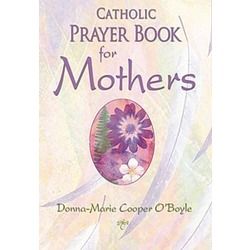 Catholic Prayer Book for Mothers, by Donna- Marie Cooper O&#39;Boyle