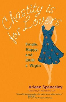 Chastity Is for Lovers:  Single, Happy, and (Still) a Virgin, by Arleen Spenceley (paperback)