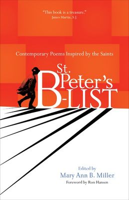 St. Peter&#39;s B-list:  Contemporary Poems Inspired by the Saints, by Mary Ann Miller (ed.)(paperback)