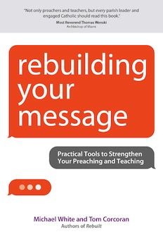 Rebuilding Your Message:  Practical Tools to Strengthen Your Preaching and Teaching, by Michael White (paperback)