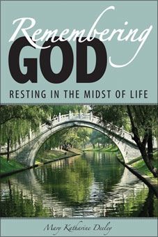 Remembering God:  Resting in the Midst of Life, by Mary Katharine Deeley (paperback)