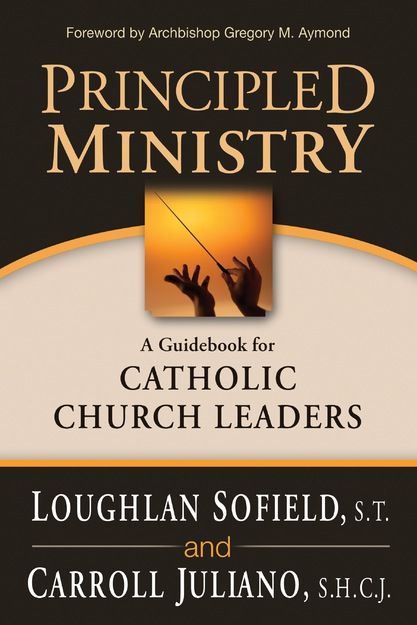 Principled Ministry:  A Guidebook for Catholic Church Leaders, by Loughlin Scofield and Carroll Juliano (paperback)