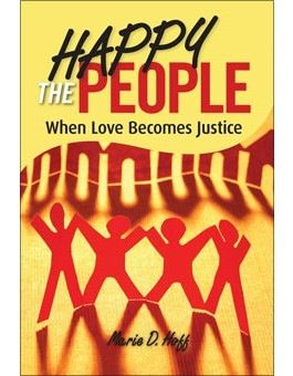 Happy the People:  When Love Becomes Justice, by Marie Hoff (paperback)