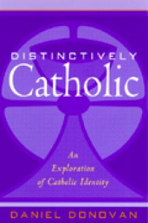 Distinctively Catholic: An Exploration of Catholic Identity, by Daniel Donovan (paperback)