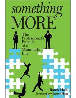 Something More:  The Professionals Pursuit of a Meaningful Life, by Randy Hain (paperback)