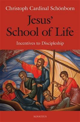 Jesus’ School of Life:  Incentives to Discipleship, by Cristoph Cardinal Schoenborn (paperback)