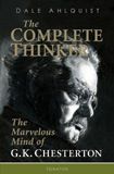 The Complete Thinker:  The Marvelous Mind of G.K. Chesterton, by Dale Ahlquist  (paperback)