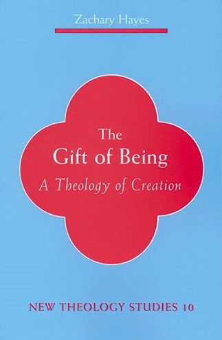 The Gift of Being: A Theology of Creration, by Zachary Hayes (paperback)
