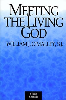 Meeting the Living God (Third Edition), by William J. O&#39;Malley (paperback)