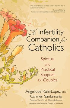 The Infertility Companion for Catholics:  Spiritual and Practical Support for Couples, by Carmen Santamaria and Angelique Ruhi-Lopez (paperback)