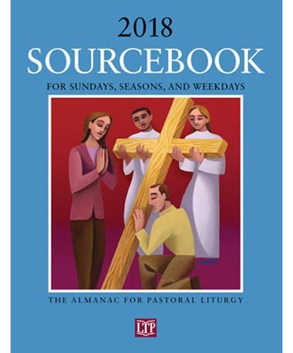 Sourcebook for Dunays, Seasons and Weekdays 2018:  The Almanac for Parish Liturgy