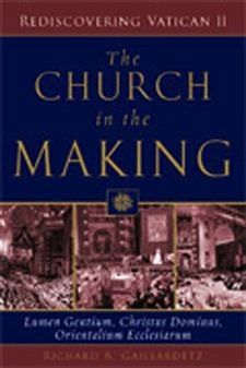 The Church in the Making:  Lumen Gentium, Chrisus Dominus, Orie, by Richard R. Gaillardetz (paperback)
