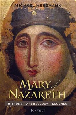 Mary of Nazareth:  History, Archeology and Legends, by Michael Hesemann (paperback)
