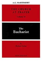 The Eucharist (The Church and Prayer:  Volume III), by Robert Cabie (paperback)