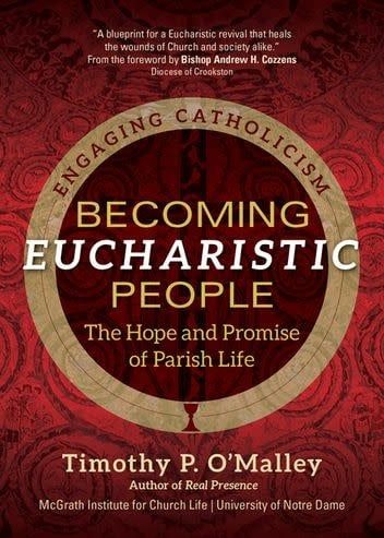 Becoming A Eucharistic People:  The Hope and Promise of Parish Life, by Timothy O&#39;Malley (paperback)