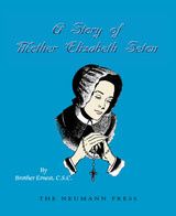 A Story of Mother Elizabeth Seton, by Brother Ernest (paperback)