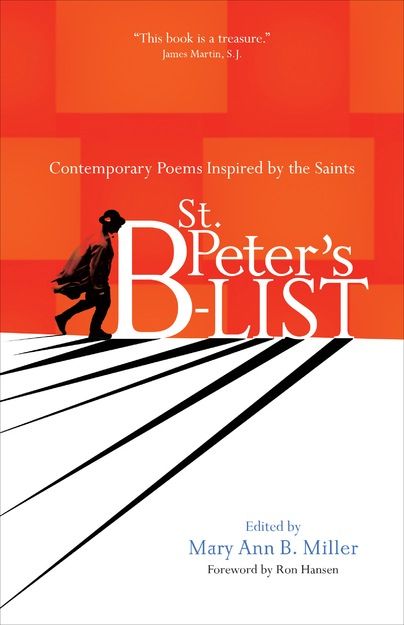 St. Peter's B-list:  Contemporary Poems Inspired by the Saints, by Mary Ann Miller (ed.)(paperback)