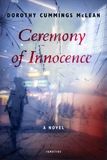 Ceremony of Innocence:  A Novel, by Dorothy Cummings McLean (hardcover)
