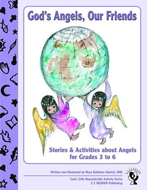 God's Angels, Our Friends:  Stories and Activities About Angels, by Mary Kathleen Glavich (paperback)