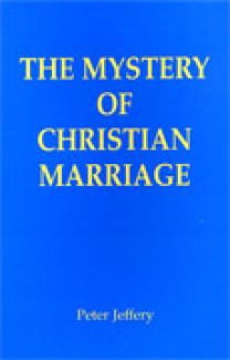 The Mystery of Christian Marriage, by Peter Jeffrey, CSSp (paperback)