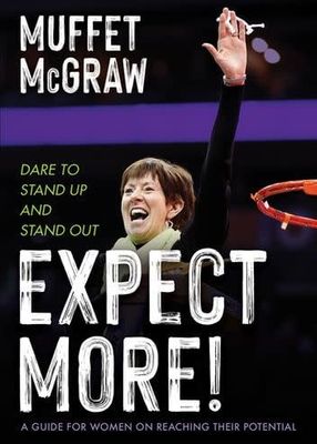 Expect More:  A Guide for Women on Reaching Their Potential, by Muffet McGraw (hardcover)