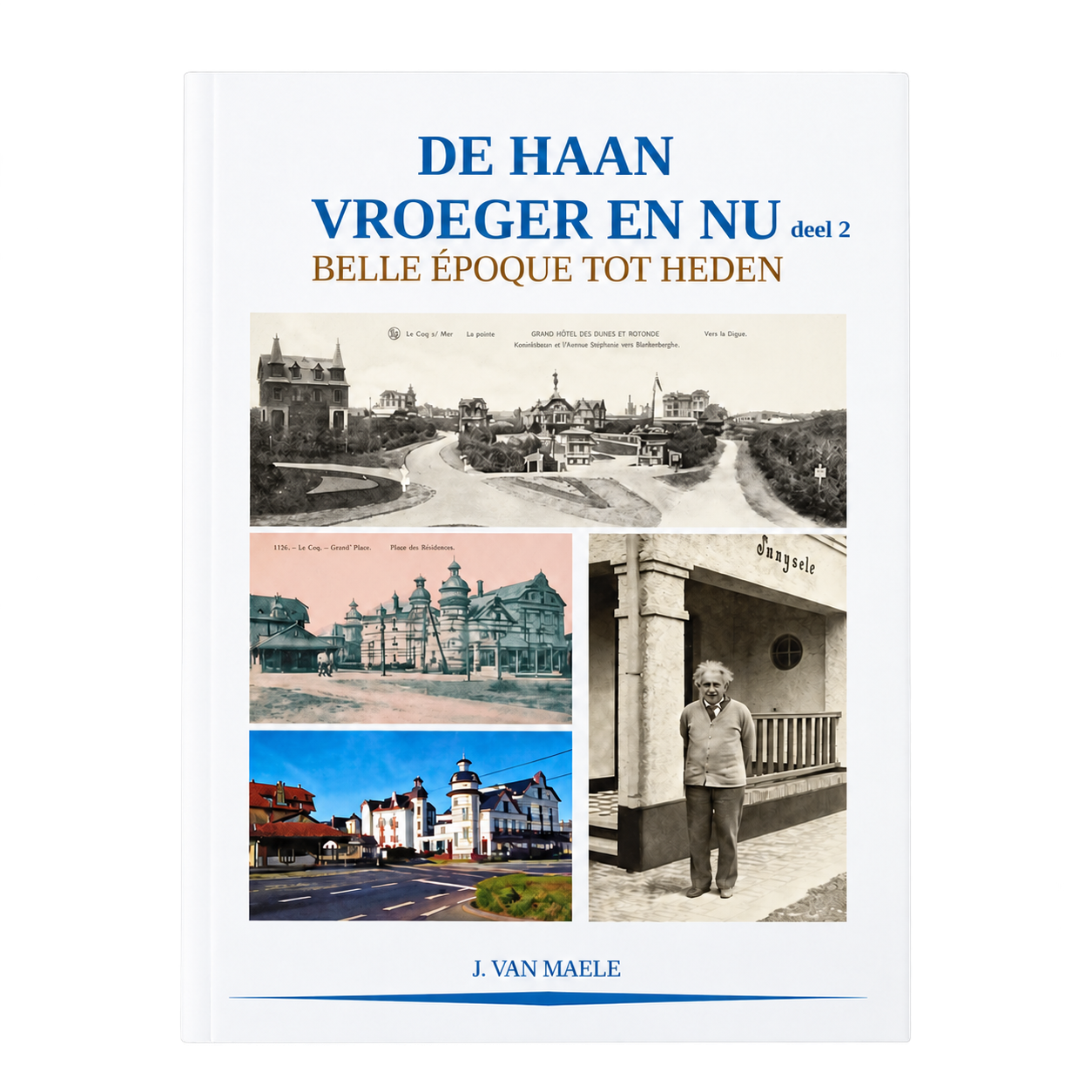 De Haan vroeger en nu – Deel 2 – Belle Époque tot heden – J. Van Maele