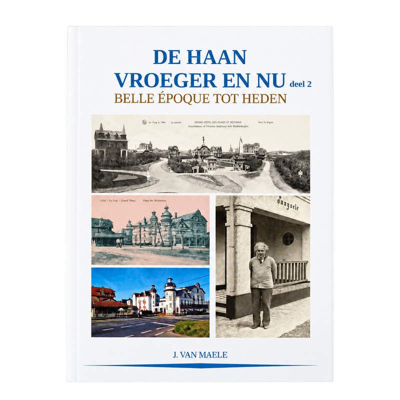De Haan vroeger en nu – Deel 2 – Belle Époque tot heden – J. Van Maele