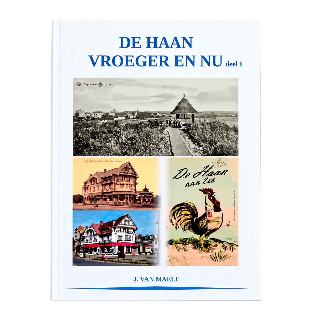 De Haan vroeger en nu – Deel 1 – J. Van Maele