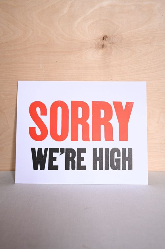 Sorry We&#39;re High Art Print