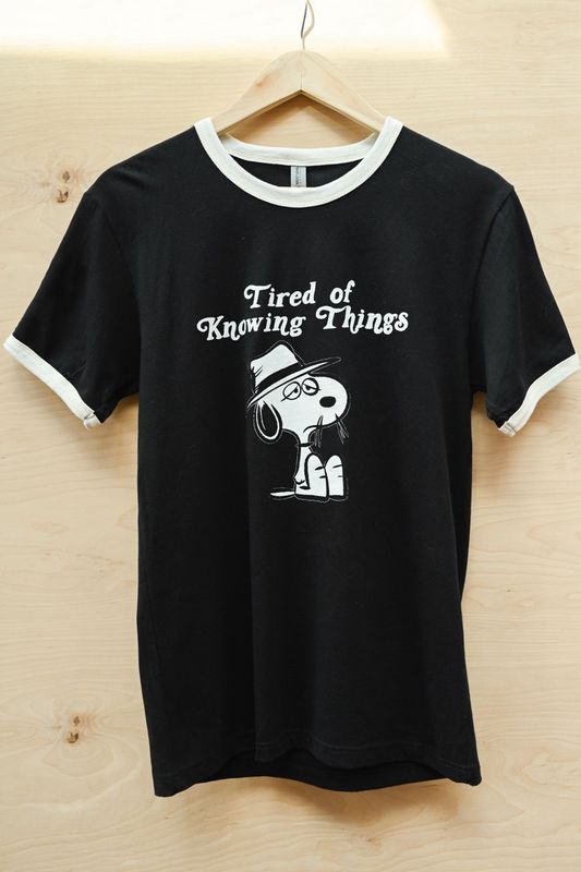 Tired of Knowing Things T-shirt