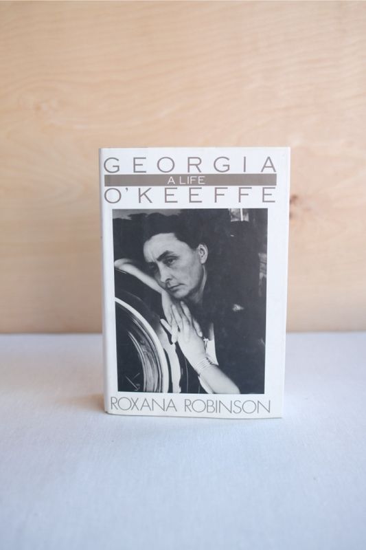 Georgia O&#39;Keeffe: a Life by Roxana Robinson