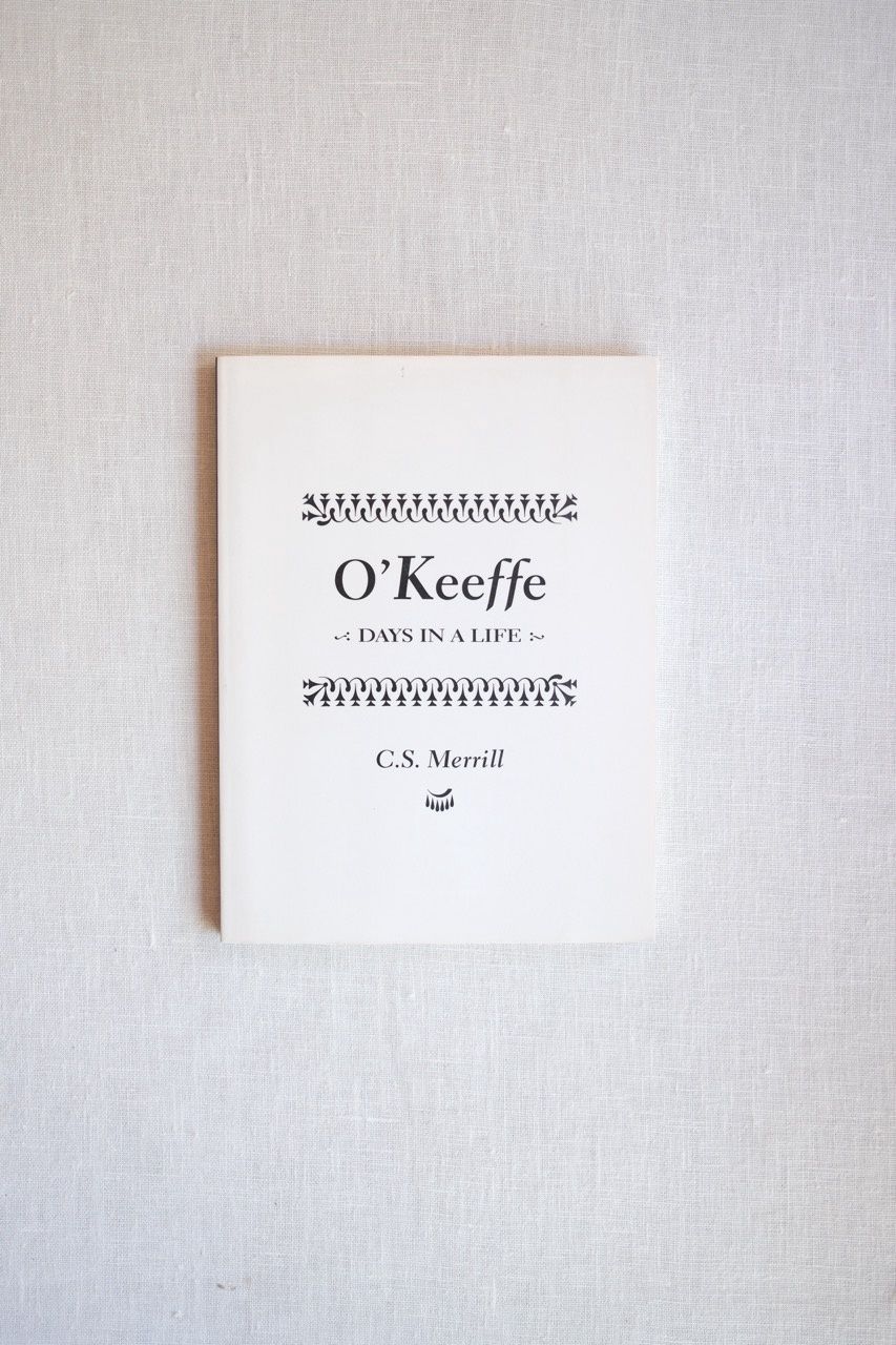 O&#39;Keeffe: Days in a Life by C.S. Merrill