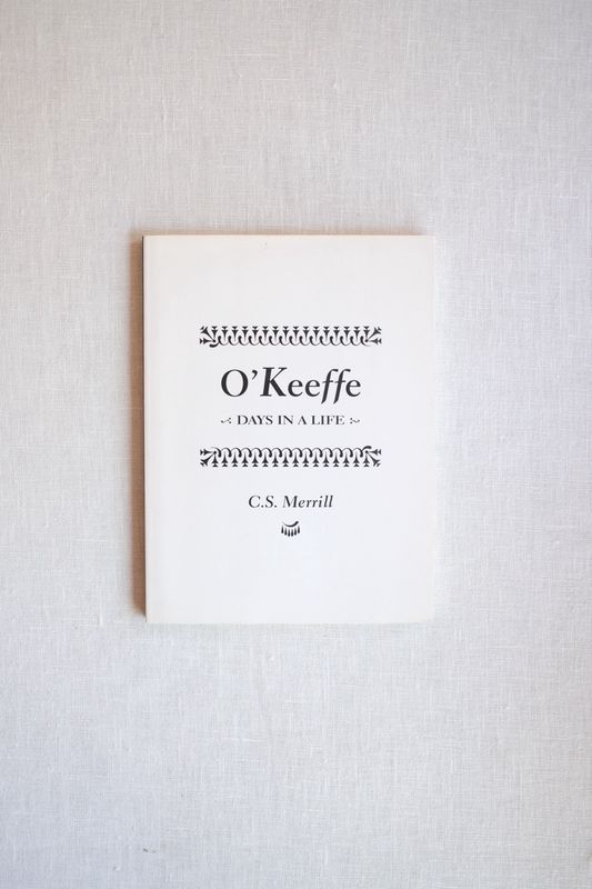 O&#39;Keeffe: Days in a Life by C.S. Merrill
