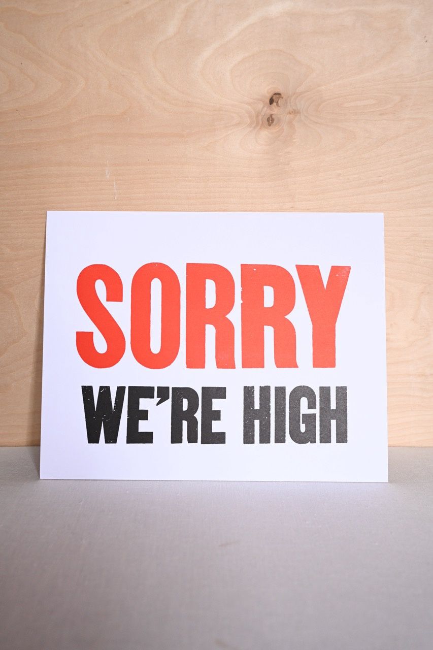 Sorry We're High Art Print