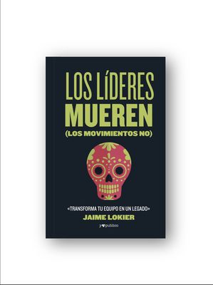 Los líderes mueren (los movimientos no)