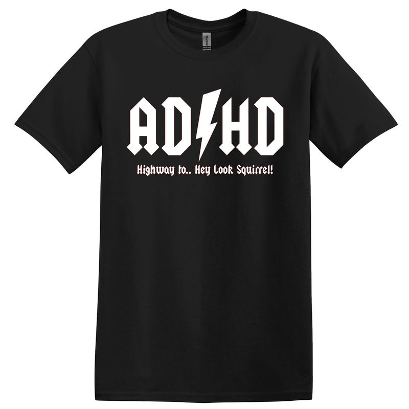 ADHD Highway to hey a squirrel T-shirt