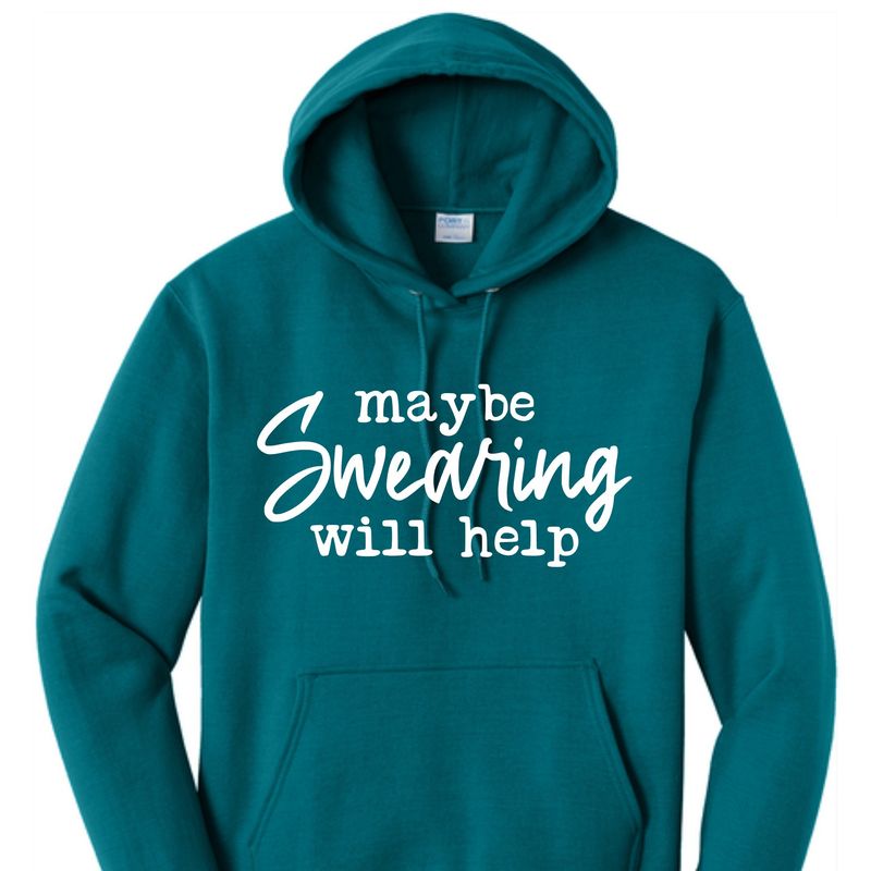 Maybe Swearing will help hoodie