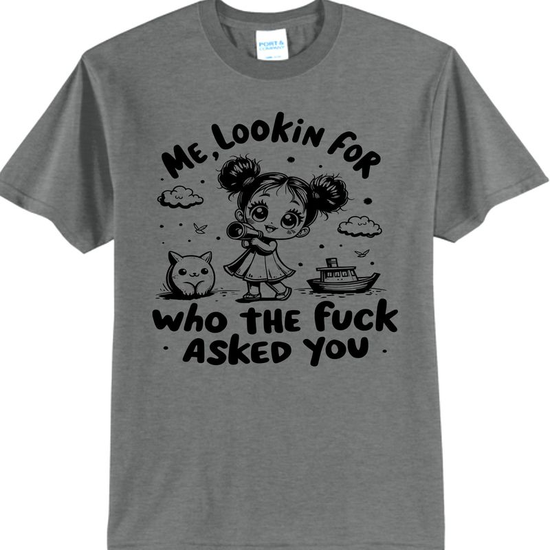 Me Looking for who the Fu*k asked You