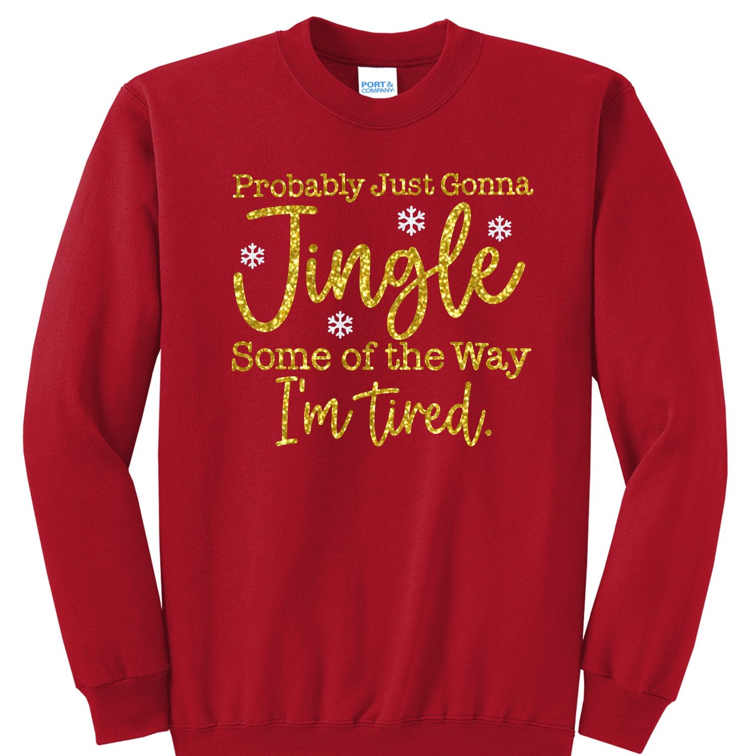 Just Going To Jingle Some of the Way I'm Tired Crewneck Sweatshirt