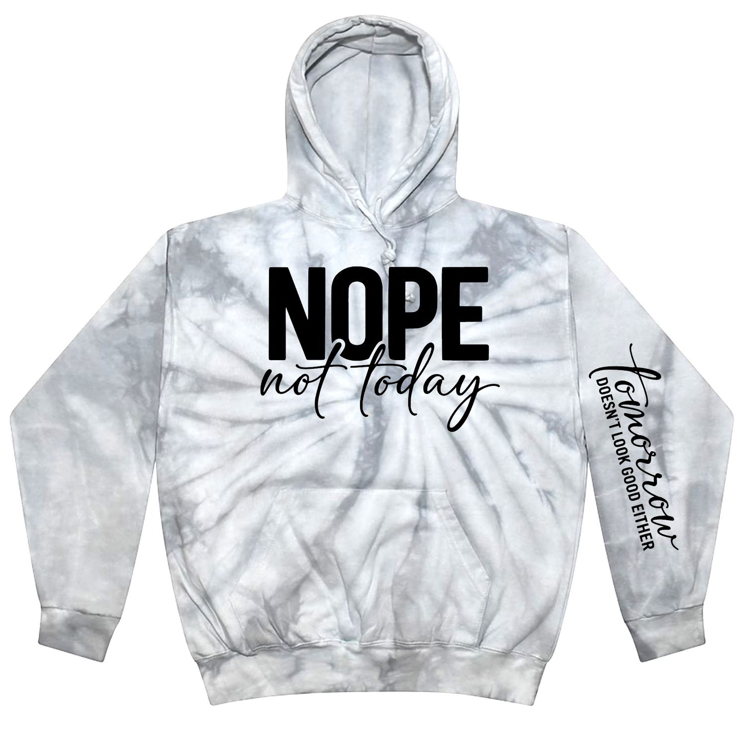 Nope Not Today Tie Dye Hoodie